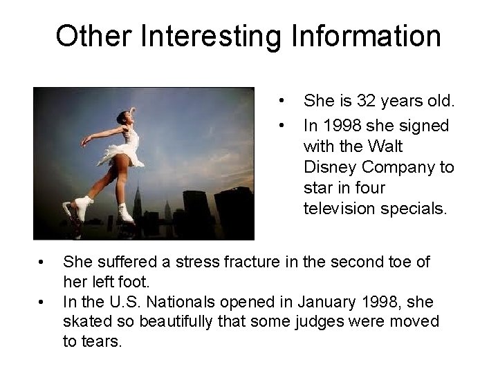Other Interesting Information • • She is 32 years old. In 1998 she signed