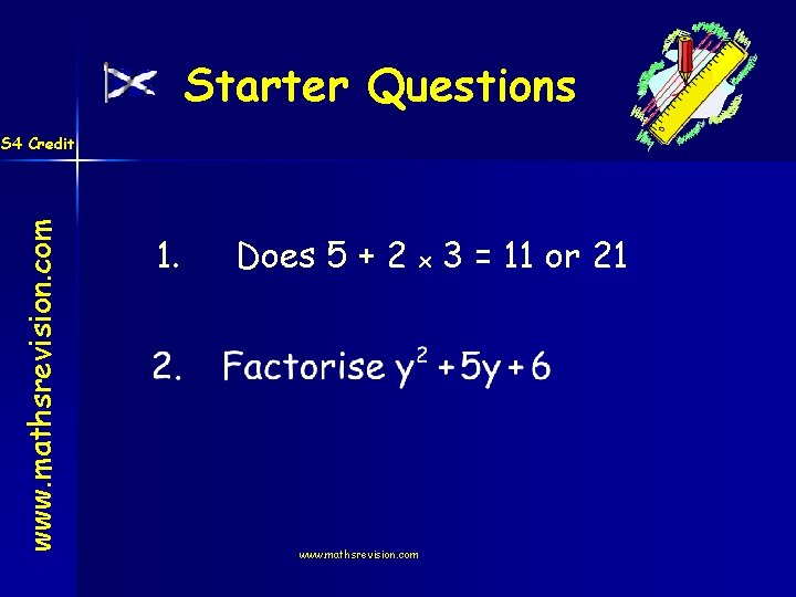 Starter Questions www. mathsrevision. com S 4 Credit 1. Does 5 + 2 x