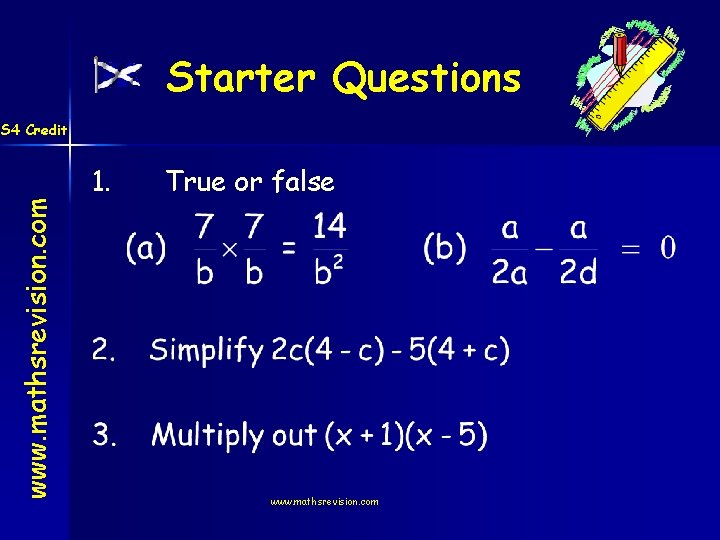Starter Questions www. mathsrevision. com S 4 Credit 1. True or false www. mathsrevision.