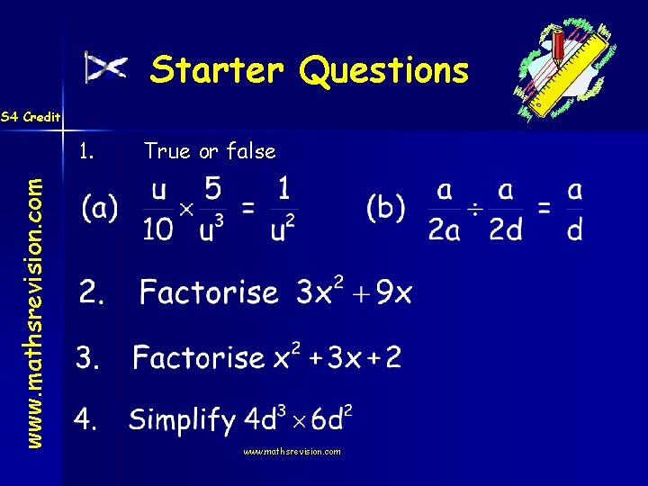 Starter Questions S 4 Credit www. mathsrevision. com 1. True or false www. mathsrevision.