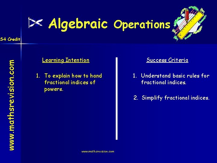 Algebraic Operations www. mathsrevision. com S 4 Credit Learning Intention 1. To explain how