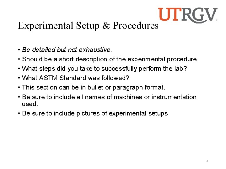 Experimental Setup & Procedures • Be detailed but not exhaustive. • Should be a