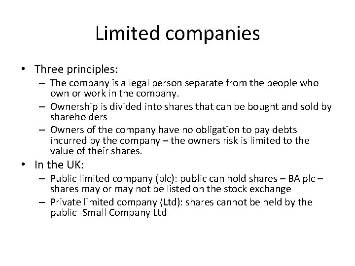 Limited companies • Three principles: – The company is a legal person separate from