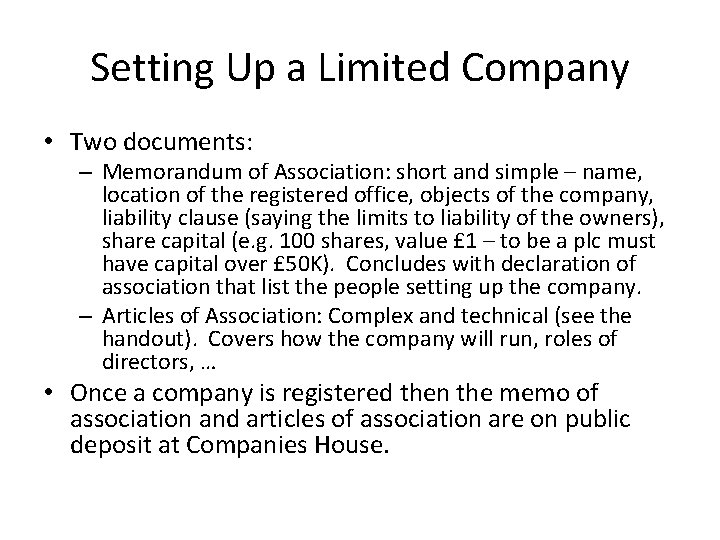 Setting Up a Limited Company • Two documents: – Memorandum of Association: short and