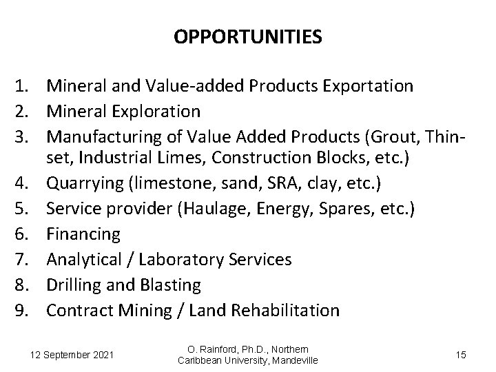 OPPORTUNITIES 1. Mineral and Value-added Products Exportation 2. Mineral Exploration 3. Manufacturing of Value