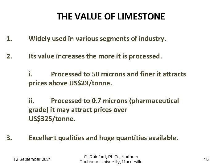 THE VALUE OF LIMESTONE 1. Widely used in various segments of industry. 2. Its