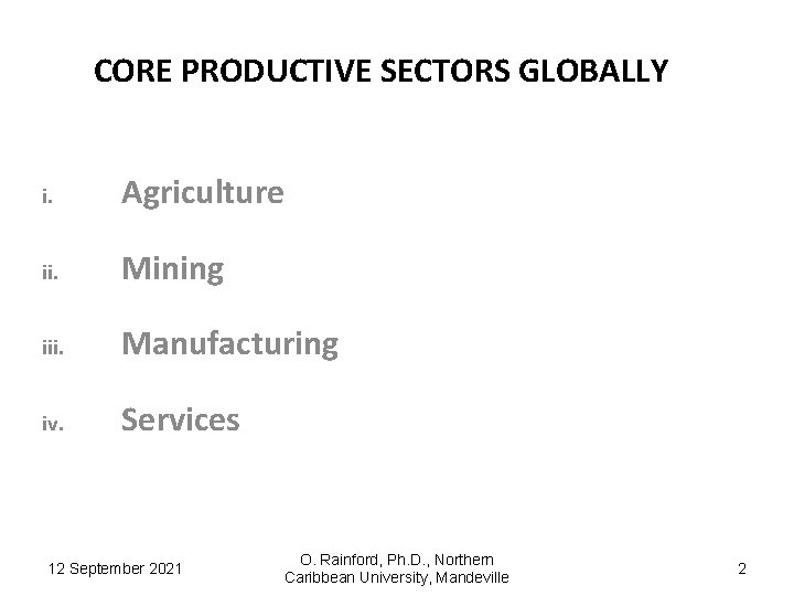 CORE PRODUCTIVE SECTORS GLOBALLY i. Agriculture ii. Mining iii. Manufacturing iv. Services 12 September