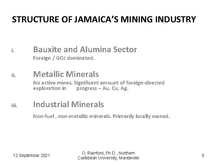 STRUCTURE OF JAMAICA’S MINING INDUSTRY i. Bauxite and Alumina Sector Foreign / GOJ dominated.