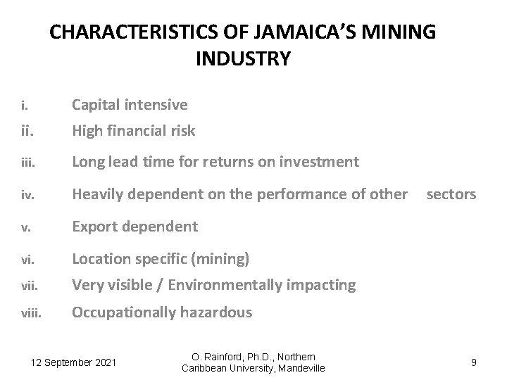 CHARACTERISTICS OF JAMAICA’S MINING INDUSTRY i. Capital intensive ii. High financial risk iii. Long