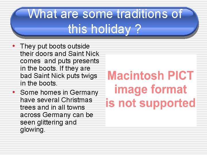What are some traditions of this holiday ? • They put boots outside • What are some traditions of this holiday ? • They put boots outside •