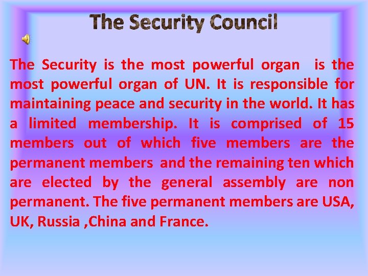 The Security is the most powerful organ of UN. It is responsible for maintaining