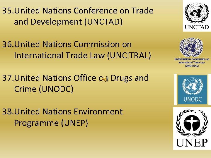 35. United Nations Conference on Trade and Development (UNCTAD) 36. United Nations Commission on