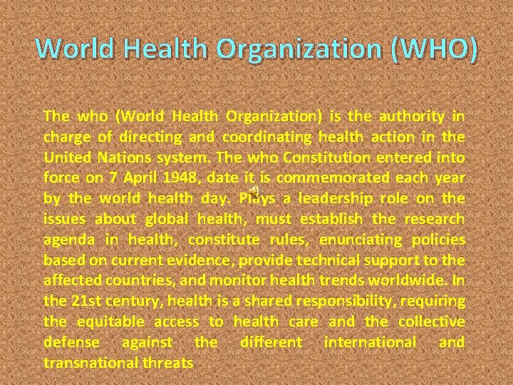 World Health Organization (WHO) The who (World Health Organization) is the authority in charge