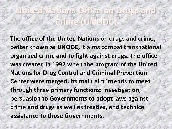 United Nations Office on Drugs and Crime (UNODC) The office of the United Nations