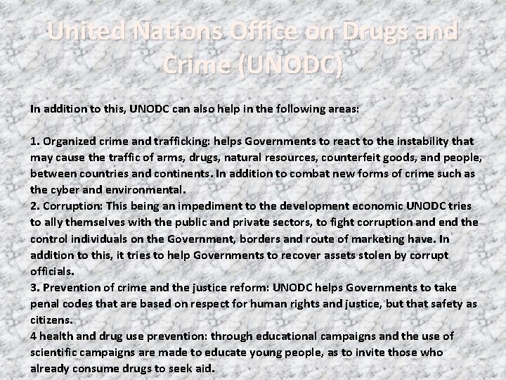 United Nations Office on Drugs and Crime (UNODC) In addition to this, UNODC can