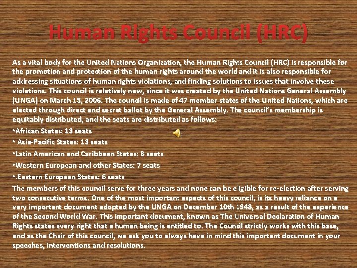 Human Rights Council (HRC) As a vital body for the United Nations Organization, the