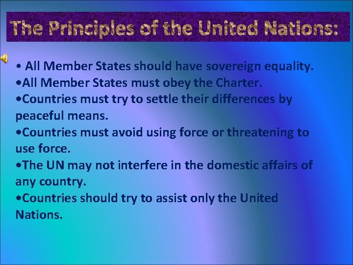 The Principles of the United Nations: • All Member States should have sovereign equality.