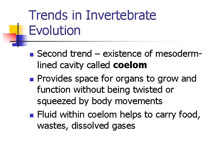 Trends in Invertebrate Evolution n Second trend – existence of mesodermlined cavity called coelom