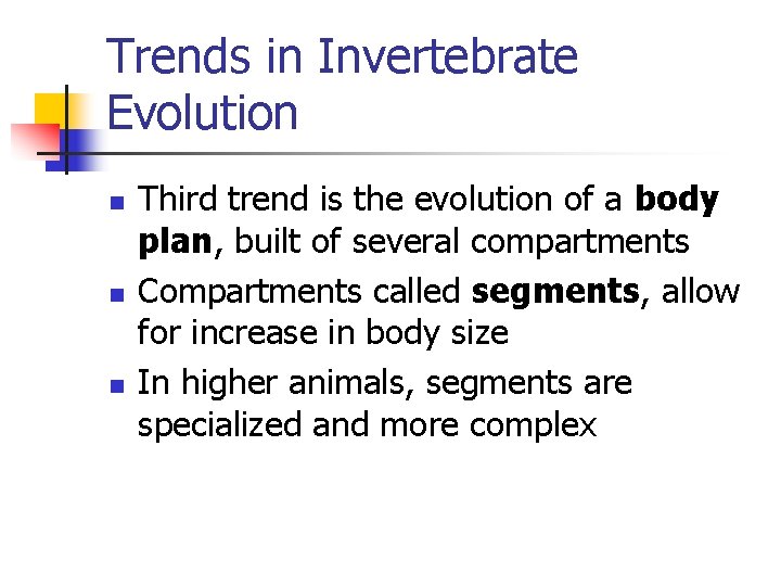 Trends in Invertebrate Evolution n Third trend is the evolution of a body plan,