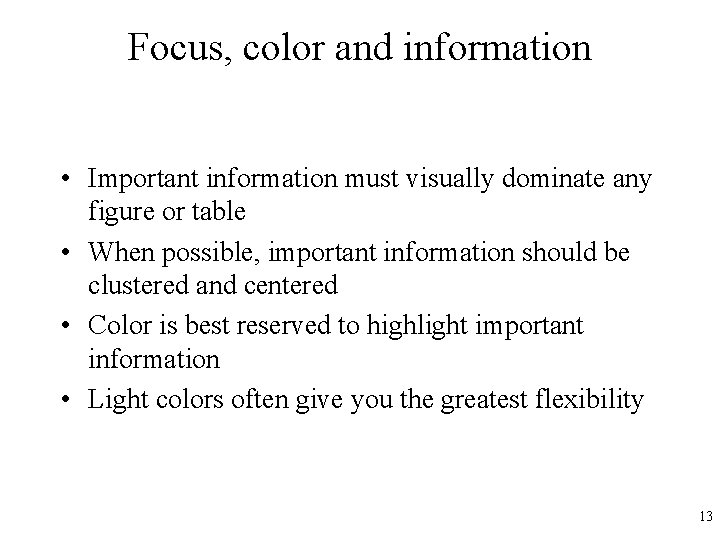 Focus, color and information • Important information must visually dominate any figure or table