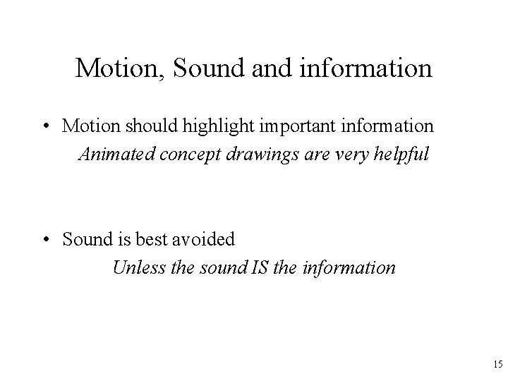 Motion, Sound and information • Motion should highlight important information Animated concept drawings are