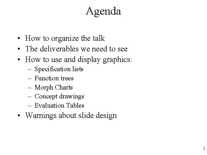 Agenda • How to organize the talk • The deliverables we need to see