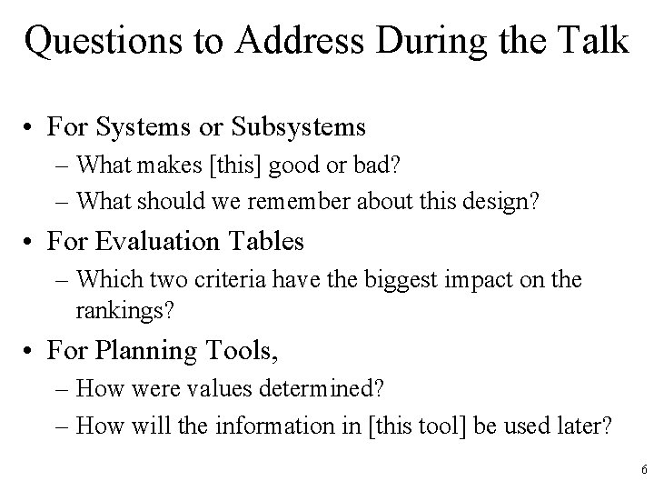 Questions to Address During the Talk • For Systems or Subsystems – What makes