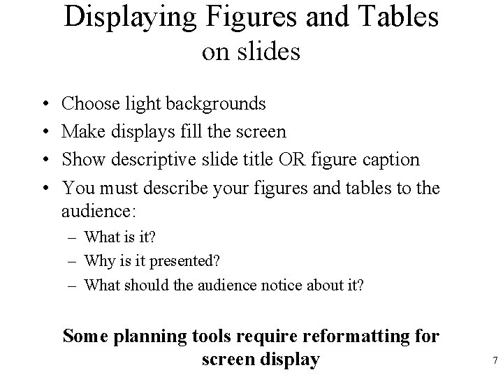 Displaying Figures and Tables on slides • • Choose light backgrounds Make displays fill