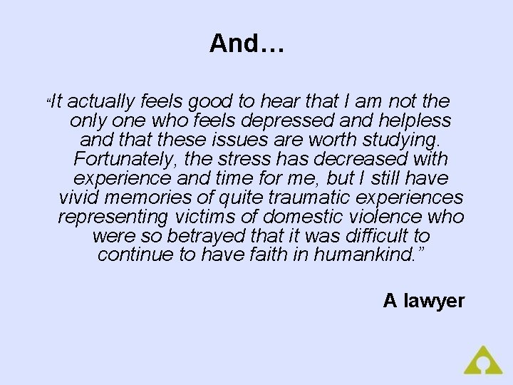 And… “It actually feels good to hear that I am not the only one