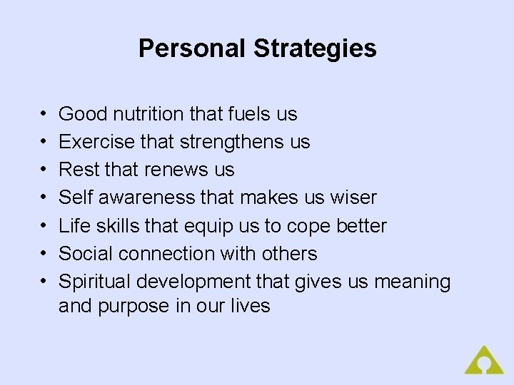 Personal Strategies • • Good nutrition that fuels us Exercise that strengthens us Rest