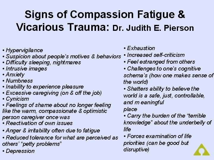 Signs of Compassion Fatigue & Vicarious Trauma: Dr. Judith E. Pierson • Hypervigilance •
