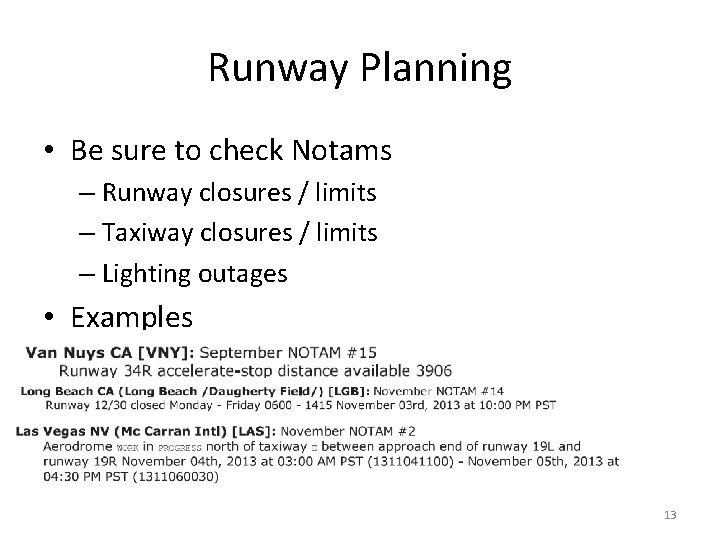 Runway Planning • Be sure to check Notams – Runway closures / limits –