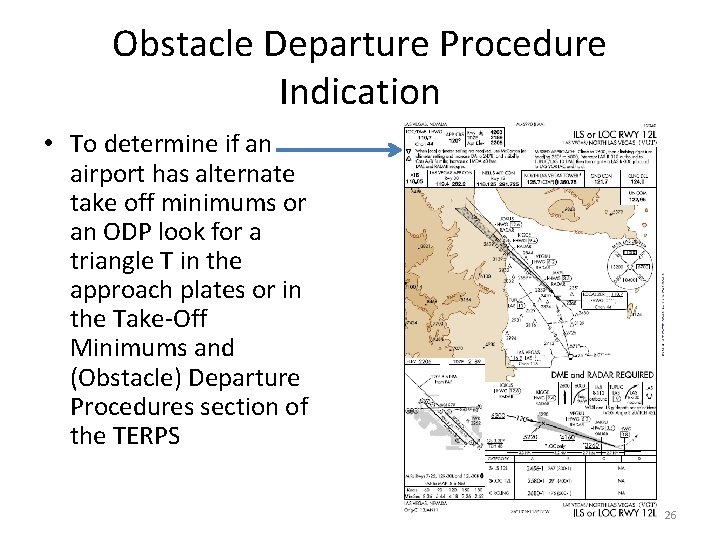 Obstacle Departure Procedure Indication • To determine if an airport has alternate take off
