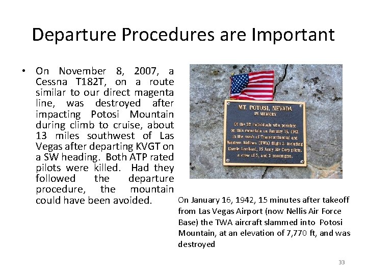 Departure Procedures are Important • On November 8, 2007, a Cessna T 182 T,