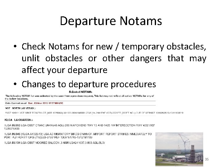 Departure Notams • Check Notams for new / temporary obstacles, unlit obstacles or other