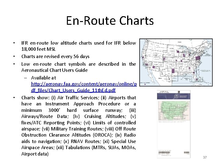 En-Route Charts • • IFR en-route low altitude charts used for IFR below 18,