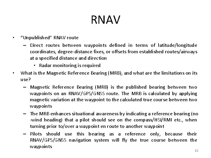 RNAV • • “Unpublished” RNAV route – Direct routes between waypoints defined in terms