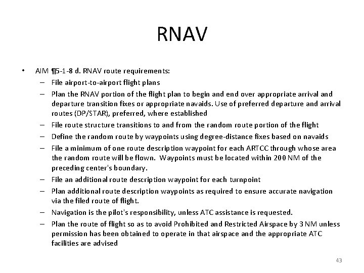 RNAV • AIM ¶ 5 -1 -8 d. RNAV route requirements: – File airport-to-airport