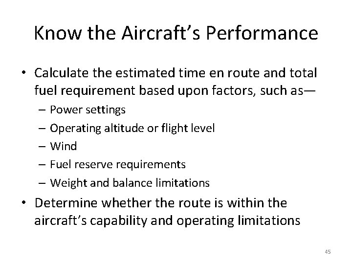 Know the Aircraft’s Performance • Calculate the estimated time en route and total fuel