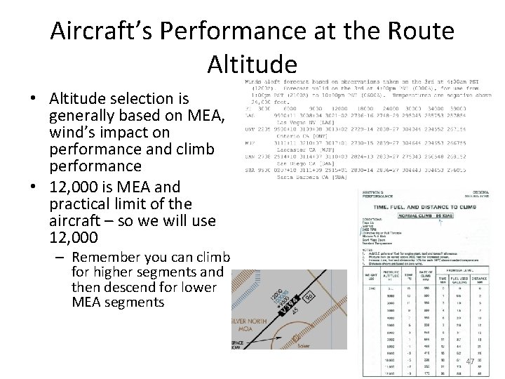 Aircraft’s Performance at the Route Altitude • Altitude selection is generally based on MEA,