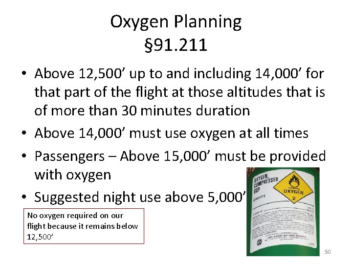 Oxygen Planning § 91. 211 • Above 12, 500’ up to and including 14,
