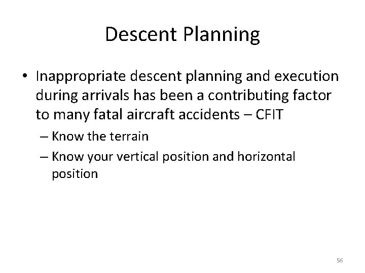 Descent Planning • Inappropriate descent planning and execution during arrivals has been a contributing