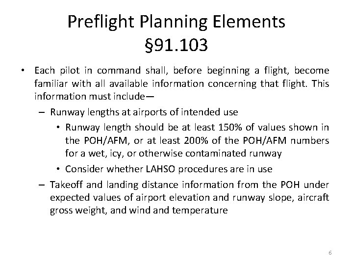 Preflight Planning Elements § 91. 103 • Each pilot in command shall, before beginning