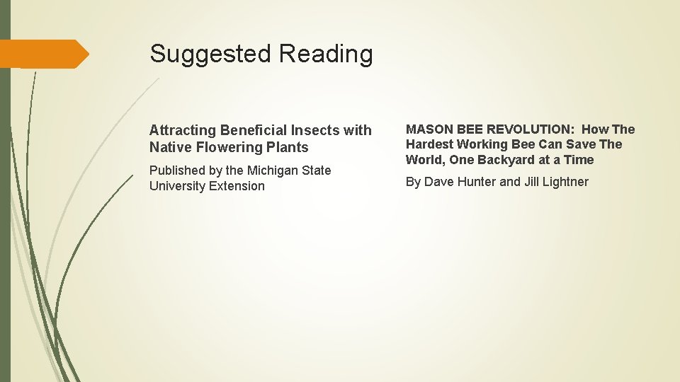 Suggested Reading Attracting Beneficial Insects with Native Flowering Plants Published by the Michigan State