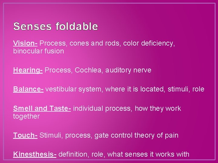 Senses foldable Vision- Process, cones and rods, color deficiency, binocular fusion Hearing- Process, Cochlea,