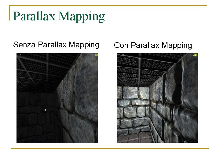 Parallax Mapping Senza Parallax Mapping Con Parallax Mapping 