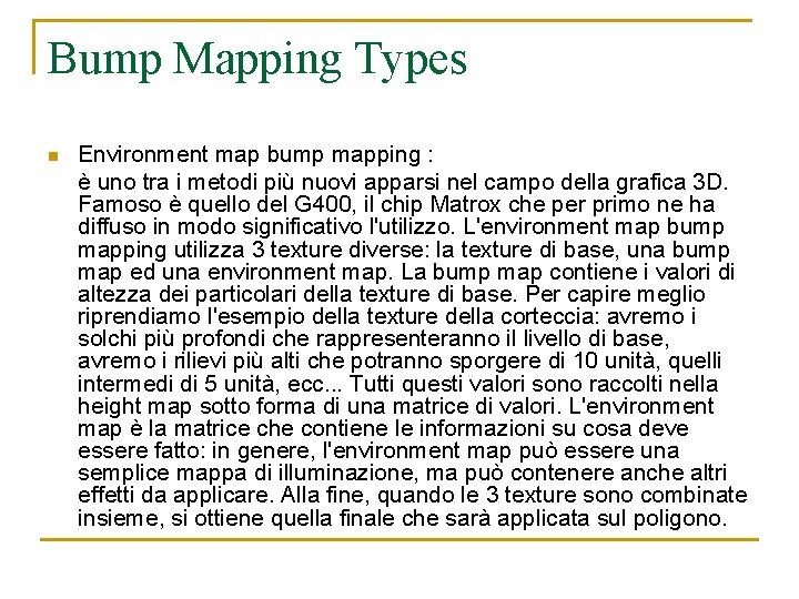 Bump Mapping Types n Environment map bump mapping : è uno tra i metodi