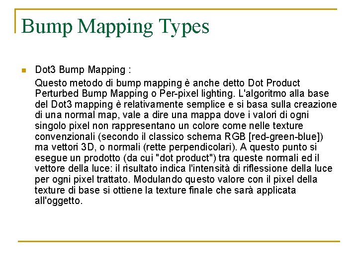 Bump Mapping Types n Dot 3 Bump Mapping : Questo metodo di bump mapping