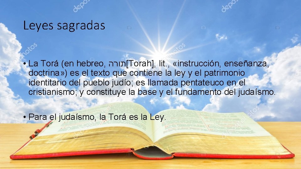 Leyes sagradas • La Torá (en hebreo, [תורה Torah], lit. , «instrucción, enseñanza, doctrina»