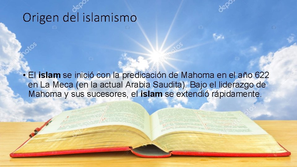 Origen del islamismo • El islam se inició con la predicación de Mahoma en